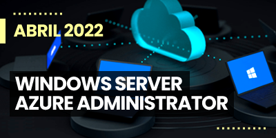 Windows Server 2022 + Azure Administrator (Abril 2022)