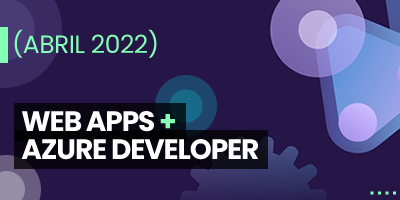 Web Applications + Azure Developer Solutions (Abril 2022)